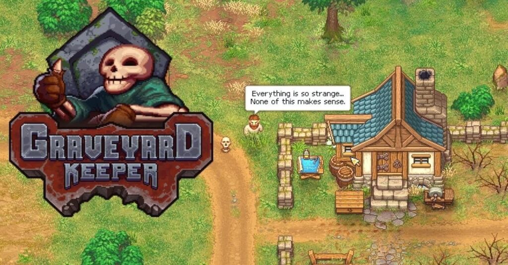 Graveyard Keeper logo with house and player character saying, "Everything is so strange...None of this makes sense."